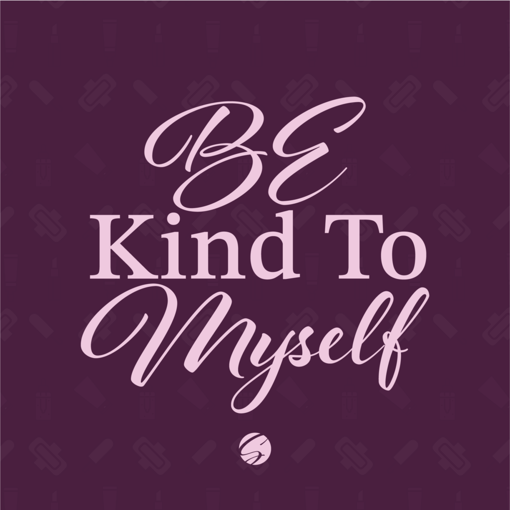 Be Kind To Myself — motivational campaign graphic
